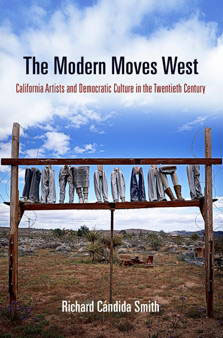The Modern Moves West California Artists And Democratic Culture